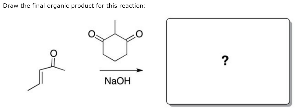 Draw the final organic product for this reaction:
NaOH
3.
?