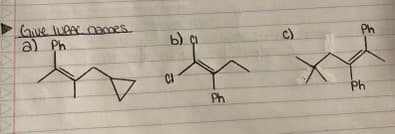 Give IUPAC names
a) Ph
b) (1
Ph
3
Ph
Ph