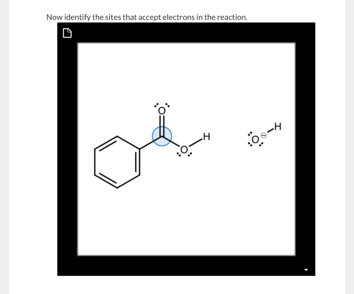 Now identify the sites that accept electrons in the reaction.
H
-H