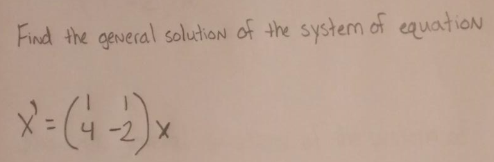 Find the general solution of the system of equation
x=(4-2)x