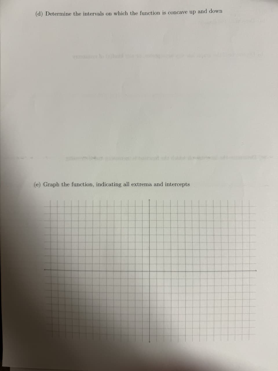 (d) Determine the intervals on which the function is concave up and down
(e) Graph the function, indicating all extrema and intercepts