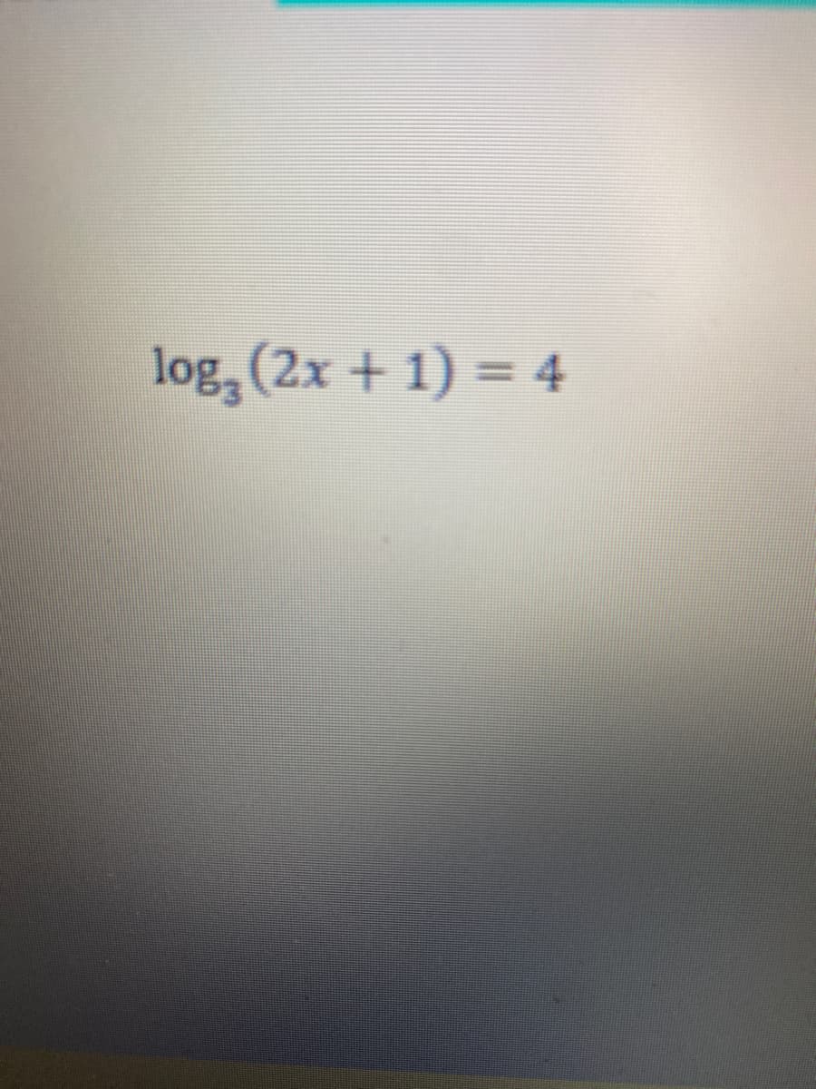 log¸ (2x + 1) = 4