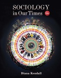 EBK SOCIOLOGY IN OUR TIMES - 11th Edition - by KENDALL - ISBN 8220101442581