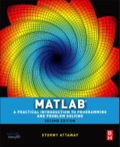 Matlab: A Practical Introduction To Programming And Problem Solving - 2nd Edition - by ATTAWAY,  Stormy. - ISBN 9780123850829