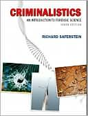 Criminalistics: An Introduction to Forensic Science (College Edition) - 9th Edition - by Richard Saferstein - ISBN 9780132216555