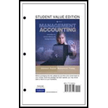 Management Accounting: Information For Decision-making And Strategy Execution, Student Value Edition (6th Edition) - 6th Edition - by Anthony A. Atkinson, Robert S. Kaplan, Ella Mae Matsumura, S. Mark Young - ISBN 9780132567459