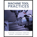 Machine Tool Practices (10th Edition) - 10th Edition - by Richard R. Kibbe, Roland O. Meyer, Warren T. White, John E. Neely, Jon Stenerson, Kelly Curran - ISBN 9780132912655