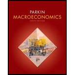 Macroeconomics - 10th Edition - by Michael Parkin - ISBN 9780132950961