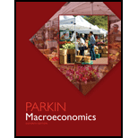 Macroeconomics - 11th Edition - by Michael Parkin - ISBN 9780133020250