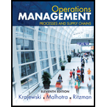 Operations Management: Processes and Supply Chains (11th Edition) - 11th Edition - by Lee J. Krajewski, Manoj K. Malhotra, Larry P. Ritzman - ISBN 9780133872132
