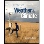 Exercises for Weather & Climate (9th Edition) - 9th Edition - by Greg Carbone - ISBN 9780134041360
