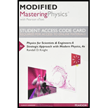 Modified Mastering Physics with Pearson eText -- Standalone Access Card -- for Physics for Scientists and Engineers: A Strategic Approach with Modern Physics (4th Edition) - 4th Edition - by Randall D. Knight (Professor Emeritus) - ISBN 9780134110561