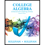 College Algebra Enhanced with Graphing Utilities Plus MyLab Math with Pearson eText -- Access Card Package (7th Edition) (Sullivan & Sullivan Precalculus Titles)