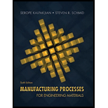 Manufacturing Processes for Engineering Materials (6th Edition) - 6th Edition - by Serope Kalpakjian, Steven Schmid - ISBN 9780134290553