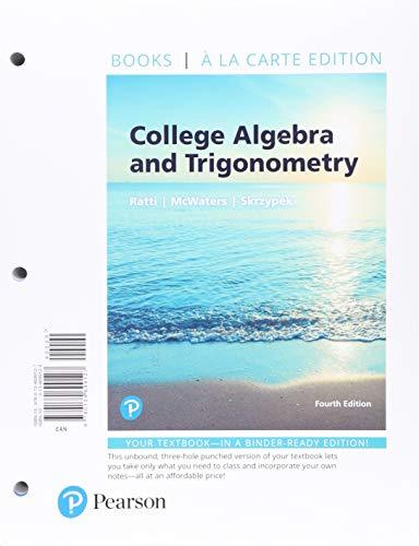 College Algebra And Trigonometry, Books A La Carte Edition Plus Mylab Math With Pearson Etext -- Access Card Package (4th Edition) - 4th Edition - by J. S. Ratti, Marcus S. McWaters, Leslaw Skrzypek - ISBN 9780134851006