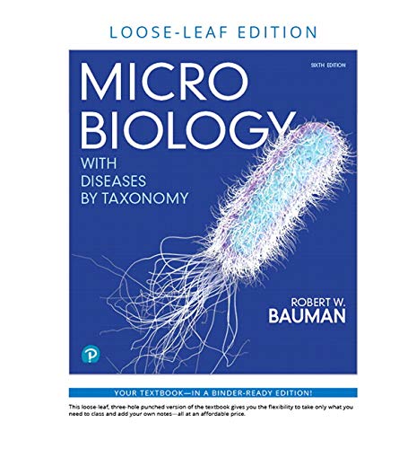 Microbiology With Diseases By Taxonomy, Loose-leaf Edition (6th Edition) - 6th Edition - by Robert W. Bauman Ph.D. - ISBN 9780135174708