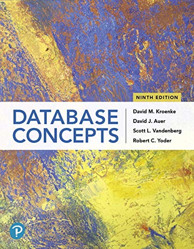 Database Concepts (9th Edition) - 9th Edition - by David M. Kroenke, David J. Auer, Scott L. Vandenberg, Robert C. Yoder - ISBN 9780135188149