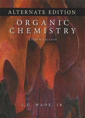 Organic Chemistry (special Edition) (8th Edition) - 8th Edition - by Leroy G. Wade - ISBN 9780321862532