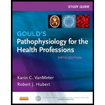 Study Guide for Gould's Pathophysiology for the Health Professions, 5e - 5th Edition - by Robert J Hubert BS, Karin C. VanMeter PhD - ISBN 9780323240864