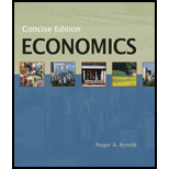 Economics, Concise Edition (with Infotrac) (available Titles Cengagenow) - 1st Edition - by Roger A. Arnold - ISBN 9780324315028