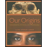 Our Origins: Discovering Physical Anthropology - 1st Edition - by Clark Spencer Larsen - ISBN 9780393977370