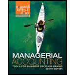 Managerial Accounting: Tools for Business Decision Making - 6th Edition - by Jerry J. Weygandt, Paul D. Kimmel, Donald E. Kieso - ISBN 9781118096895