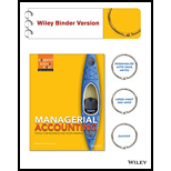 Managerial Accounting, Binder Ready Version: Tools for Business Decision Making