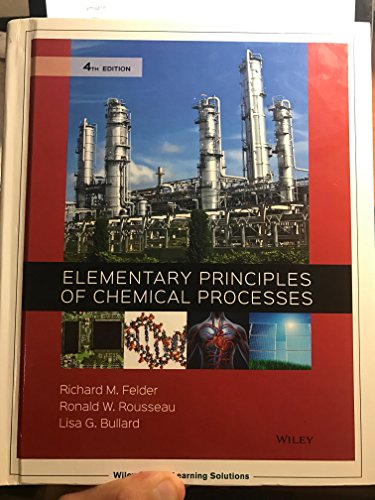 Elementary Principles Of Chemical Processes - 4th Edition - by Richard M. Felder And Ronald W. Rousseau - ISBN 9781119254003