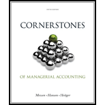 Cornerstones Of Managerial Accounting (cornerstones Series) - 5th Edition - by Maryanne M. Mowen, Don R. Hansen, Dan L. Heitger - ISBN 9781133943983