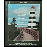 Acct 1340 Cuyahoga Community College Managerial Accounting - 5th Edition - by Eric W. Noreen,  Peter C. Brewer Ray H. Garrison - ISBN 9781259380907