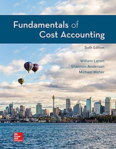 Fundamentals Of Cost Accounting (6th Edition)