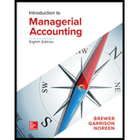 Loose Leaf For Introduction To Managerial Accounting - 8th Edition - by Brewer Professor, Peter C.; Garrison, Ray H; Noreen, Eric - ISBN 9781260190175