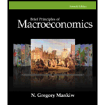 Brief Principles of Macroeconomics (MindTap Course List) - 7th Edition - by N. Gregory Mankiw - ISBN 9781285165929