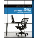 Modern Business Statistics with Microsoft Excel (MindTap Course List) - 5th Edition - by David R. Anderson, Dennis J. Sweeney, Thomas A. Williams - ISBN 9781285433301