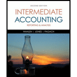 Intermediate Accounting: Reporting and Analysis - 2nd Edition - by James M. Wahlen, Jefferson P. Jones, Donald Pagach - ISBN 9781285453828
