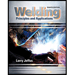 Welding: Principles and Applications (MindTap Course List) - 8th Edition - by Larry Jeffus - ISBN 9781305494695