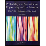 Probability and Statistics for Engineering and the Sciences STAT 400 - University Of Maryland - 9th Edition - by Jay L. Devore - ISBN 9781305764477