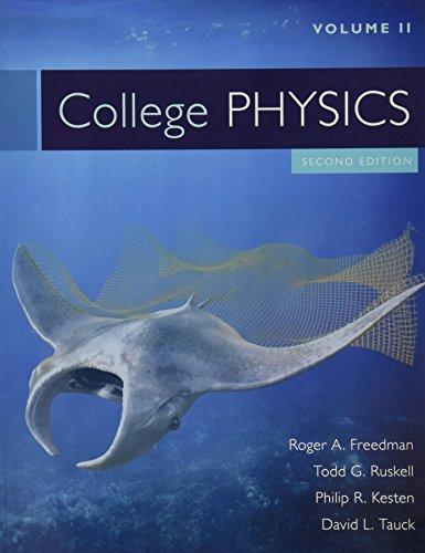 College Physics Volume 2 - 2nd Edition - by Roger Freedman, Todd Ruskell, Philip R. Kesten, David L. Tauck - ISBN 9781319115111