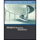 Modern Business Statistics with Microsoft Office Excel (with XLSTAT Education Edition Printed Access Card) (MindTap Course List) - 6th Edition - by David R. Anderson, Dennis J. Sweeney, Thomas A. Williams, Jeffrey D. Camm, James J. Cochran - ISBN 9781337115186