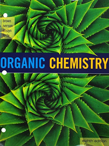 Bundle: Organic Chemistry, Loose-leaf Version, 8th + Owlv2 With Mindtap Reader, 1 Term (6 Months) Printed Access Card - 8th Edition - by William H. Brown, Brent L. Iverson, Eric Anslyn, Christopher S. Foote - ISBN 9781337537834