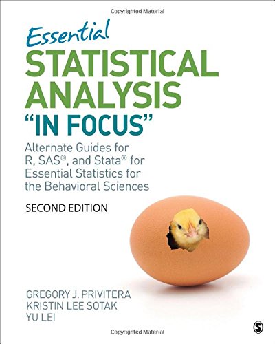 Essential Statistical Analysis In Focus: Alternate Guides For R, Sas, And Stata For Essential Statistics For The Behavioral Sciences - 2nd Edition - by Gregory J. Privitera, Kristin L. Sotak, Yu Lei - ISBN 9781544325842
