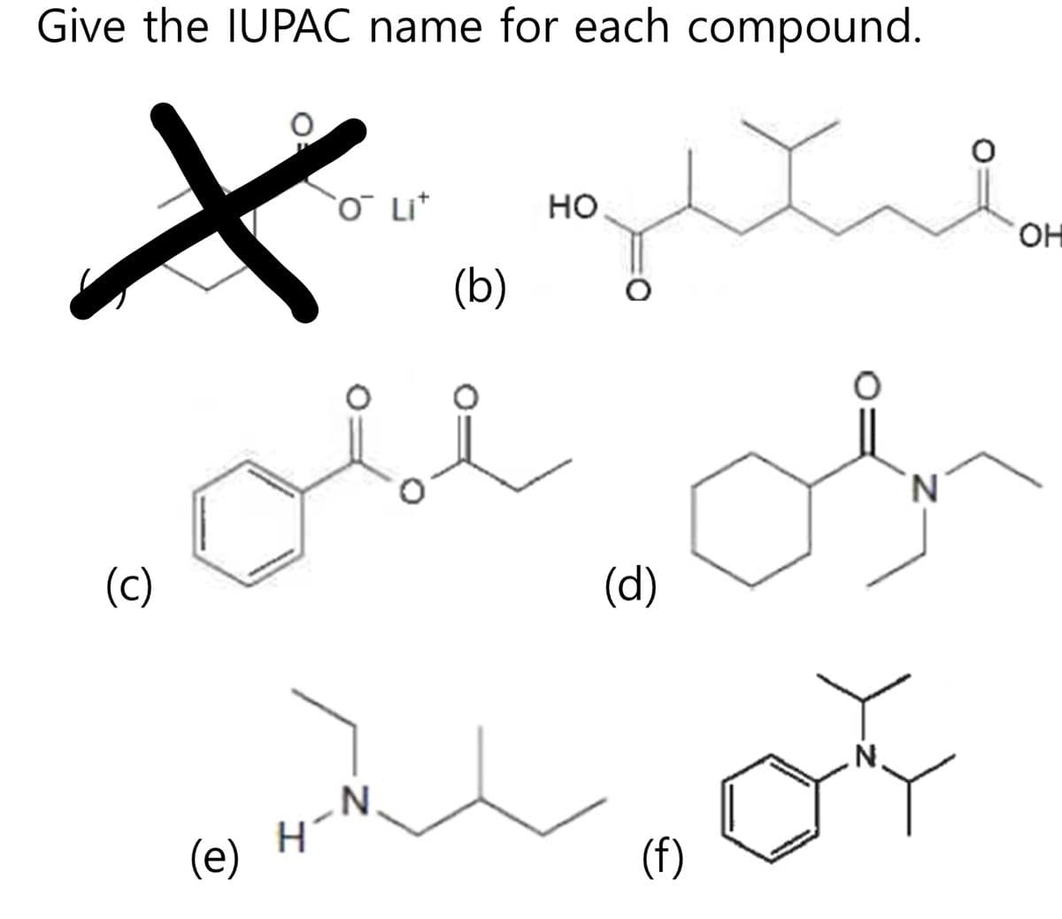 Give the IUPAC name for each compound.
X
(c)
H
(e)
O Lit
N
(b)
HO
مسلم
(d)
(f)
N
N
OH