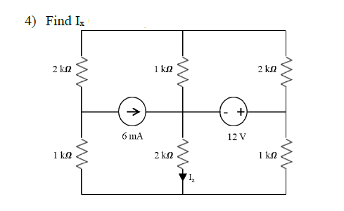 4)
Find Ix
2 ΚΩ
ΚΩ
→
6 πια
1ΚΩ
2 ΚΩ
Μ
Μ
12 V
2 ΚΩ
ΙΚΩ
ww
www-