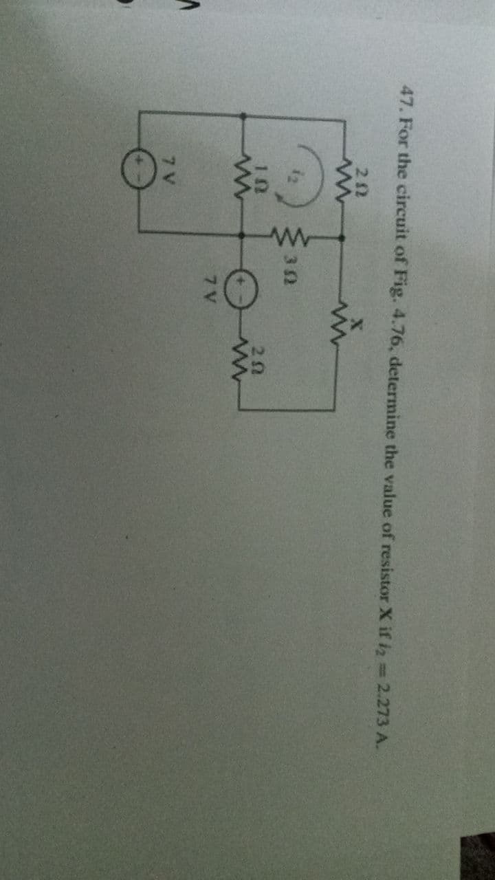 47. For the circuit of Fig. 4.76, determine the value of resistor X if i2 =2.273 A.
212
in
32
7 V
7 V
