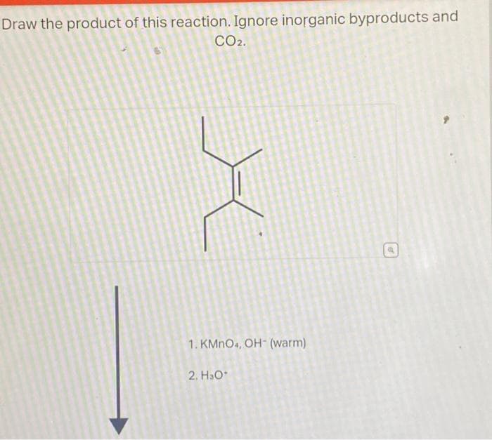 Draw the product of this reaction. Ignore inorganic byproducts and
CO2.
1. KMnO4, OH (warm)
2. H3O+