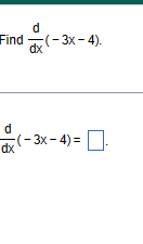 Find(-3x-4).
da (-3x
d
dx (-3x-4)=