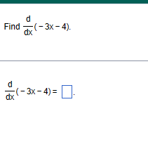 Find
d
d
dx
dx
(-3x-4).
(-3x-4)=-