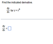 Find the indicated derivative.
ਰੰਗ for
-
ਚ
for y=xⓇ