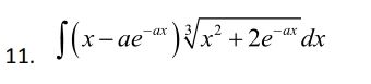 S(x- ae
Vx² + 2e¯* dx
-ах
- ах
11.
