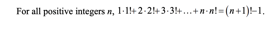 For all positive integers n, 1.1!+2.2!+3.3!+...+n⋅n! = (n+1)!−1.